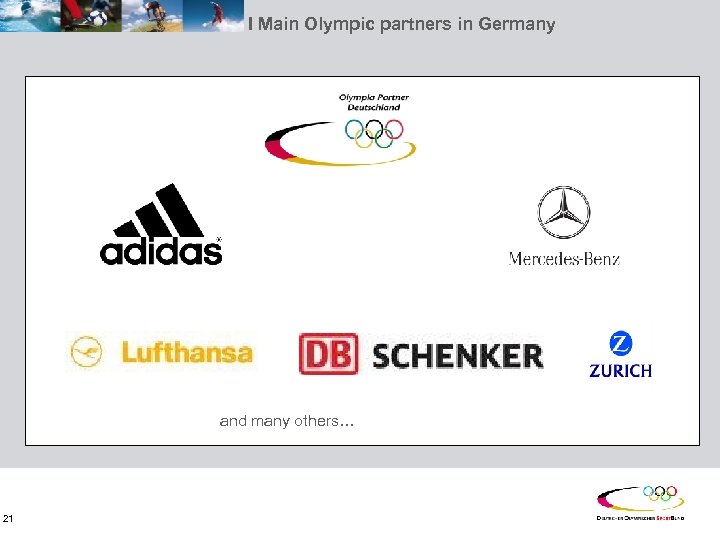 I Main Olympic partners in Germany and many others… 21 