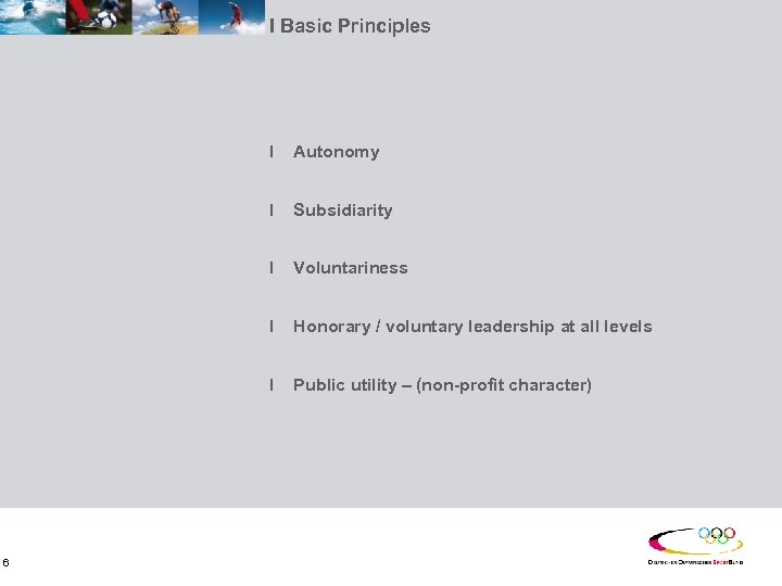 I Basic Principles I I Subsidiarity I Voluntariness I Honorary / voluntary leadership at