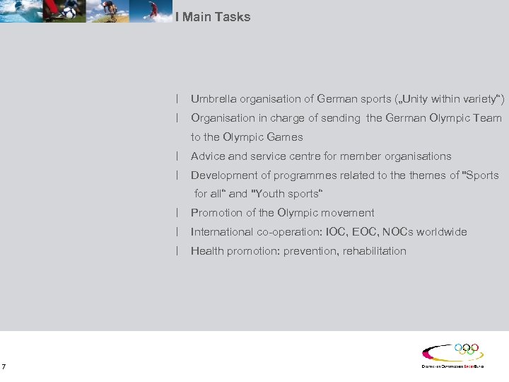 I Main Tasks ׀ ׀ Umbrella organisation of German sports („Unity within variety“) Organisation