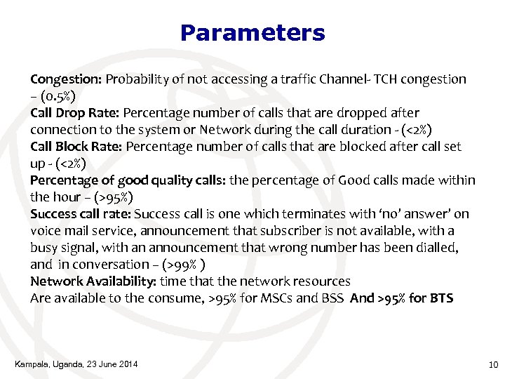 Parameters Congestion: Probability of not accessing a traffic Channel- TCH congestion – (0. 5%)