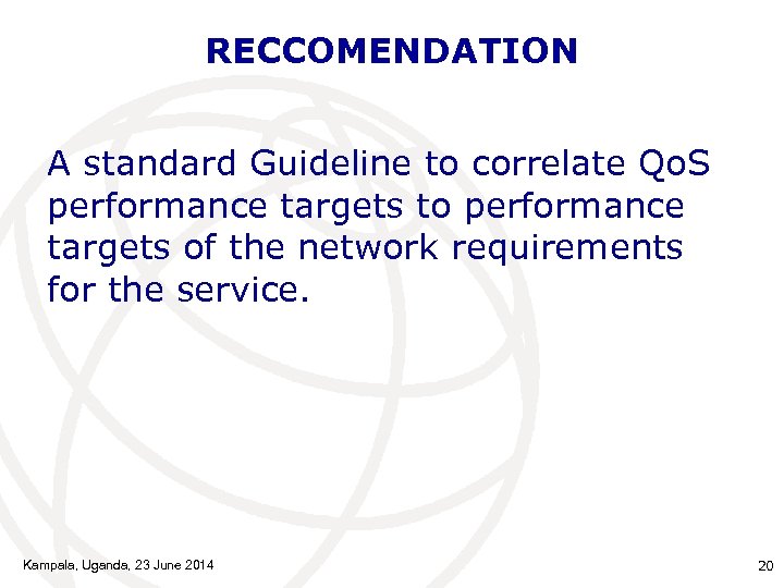 RECCOMENDATION A standard Guideline to correlate Qo. S performance targets to performance targets of