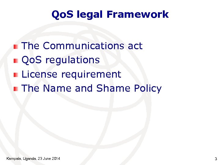 Qo. S legal Framework The Communications act Qo. S regulations License requirement The Name