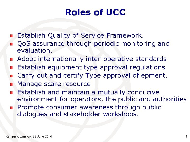 Roles of UCC Establish Quality of Service Framework. Qo. S assurance through periodic monitoring