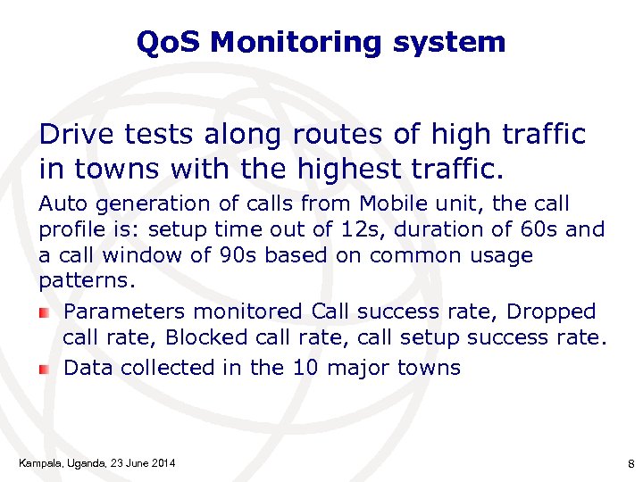 Qo. S Monitoring system Drive tests along routes of high traffic in towns with