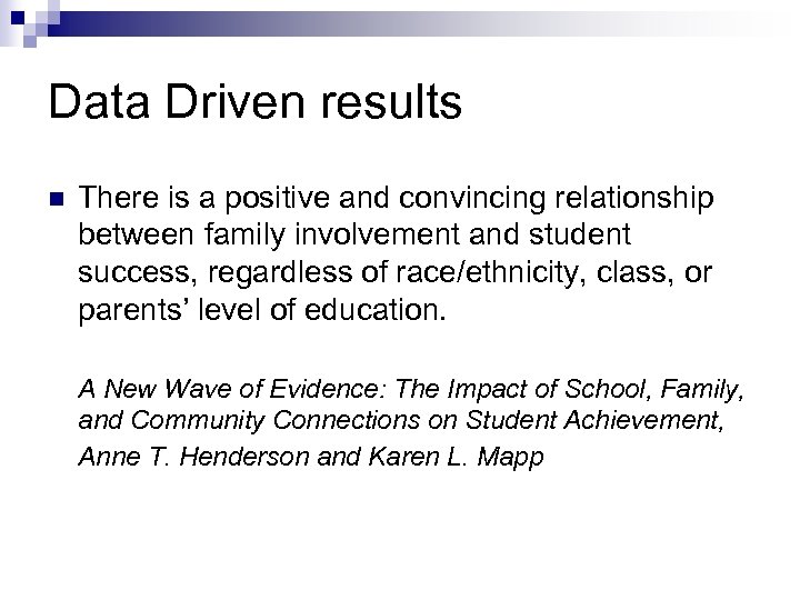 Data Driven results n There is a positive and convincing relationship between family involvement