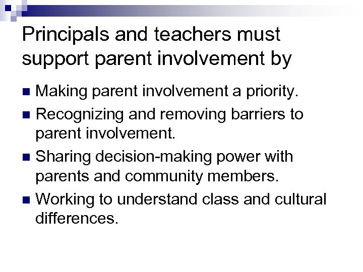 Principals and teachers must support parent involvement by Making parent involvement a priority. n