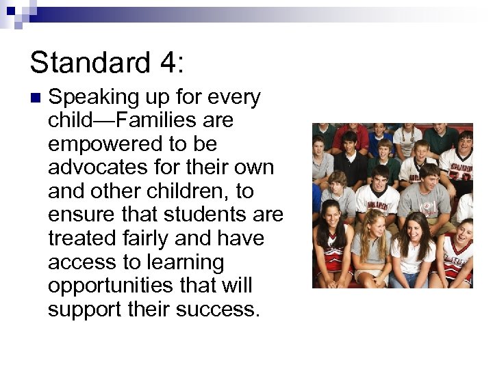 Standard 4: n Speaking up for every child—Families are empowered to be advocates for