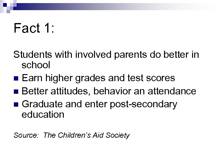 Fact 1: Students with involved parents do better in school n Earn higher grades