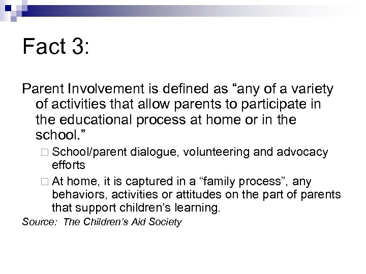 Fact 3: Parent Involvement is defined as “any of a variety of activities that