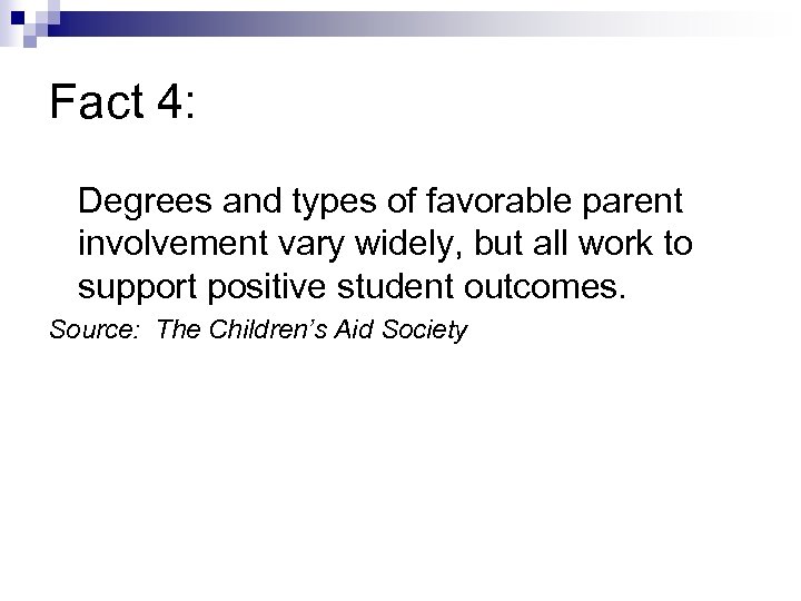 Fact 4: Degrees and types of favorable parent involvement vary widely, but all work