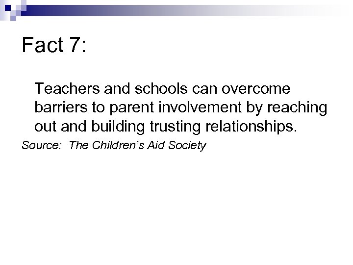 Fact 7: Teachers and schools can overcome barriers to parent involvement by reaching out