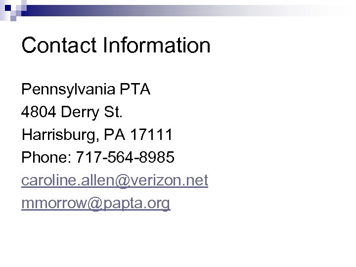 Contact Information Pennsylvania PTA 4804 Derry St. Harrisburg, PA 17111 Phone: 717 -564 -8985