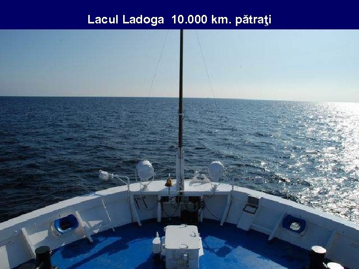 Lacul Ladoga 10. 000 km. pătraţi 