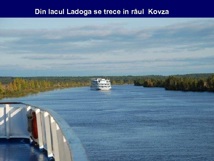 Din lacul Ladoga se trece in râul Kovza 