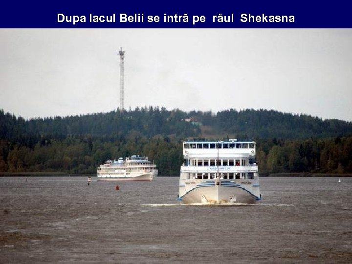 Dupa lacul Belii se intră pe râul Shekasna 