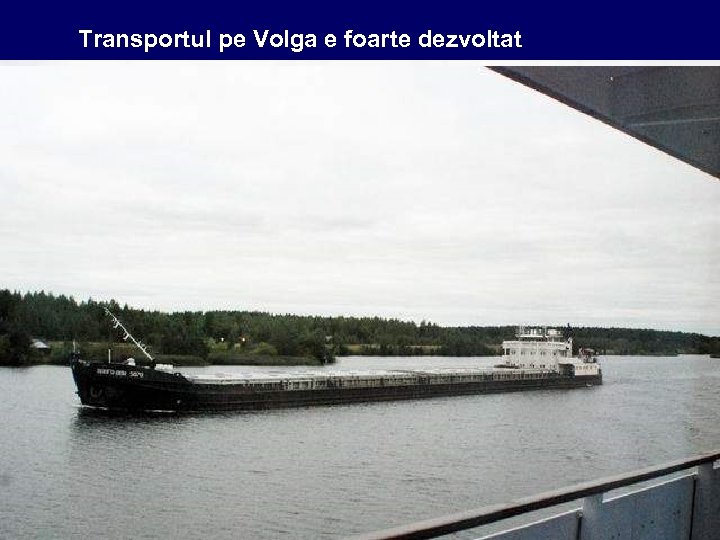 Transportul pe Volga e foarte dezvoltat 