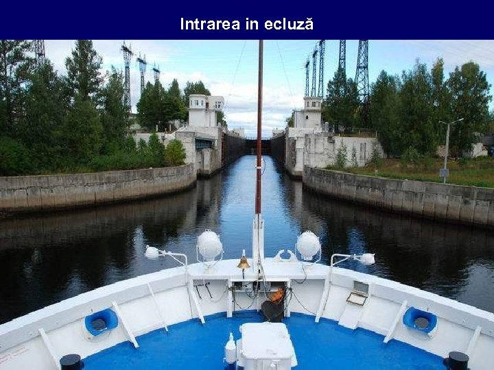 Intrarea in ecluză 