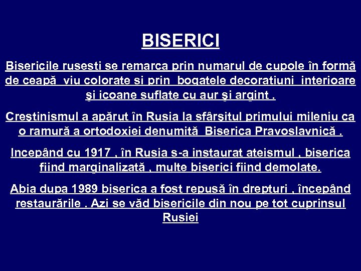 BISERICI Bisericile rusesti se remarca prin numarul de cupole în formă de ceapă viu