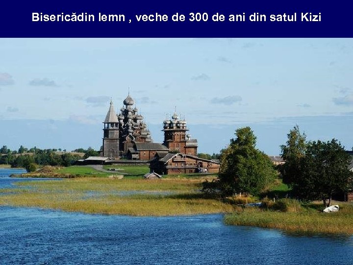 Bisericădin lemn , veche de 300 de ani din satul Kizi 