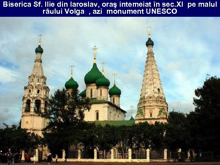 Biserica Sf. Ilie din Iaroslav, oraş intemeiat în sec. XI pe malul râului Volga