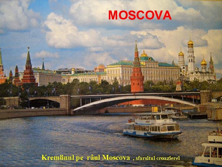 MOSCOVA Kremlinul pe râul Moscova , sfarsitul croazierei 