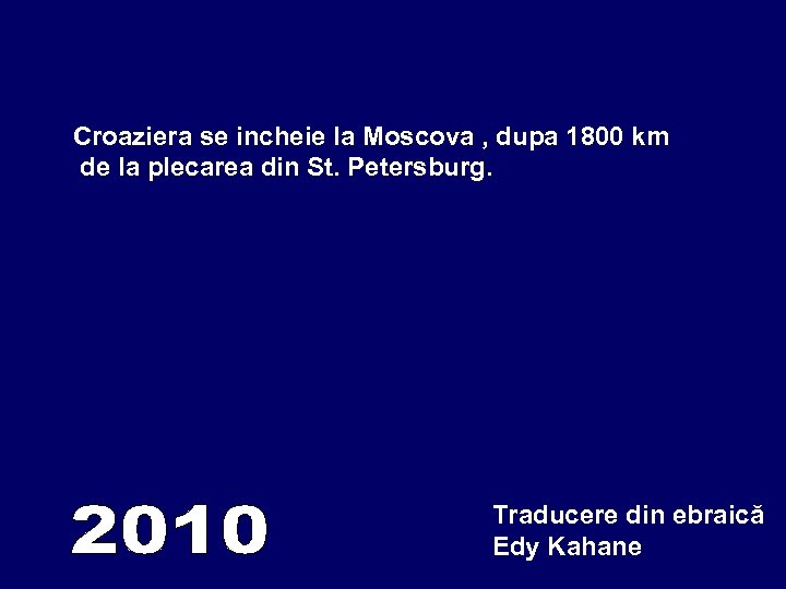 Croaziera se incheie la Moscova , dupa 1800 km de la plecarea din St.