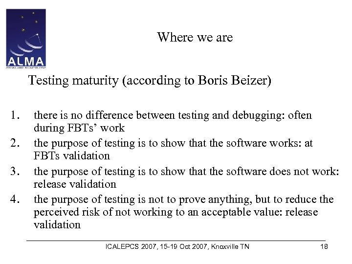 Where we are Testing maturity (according to Boris Beizer) 1. 2. 3. 4. there