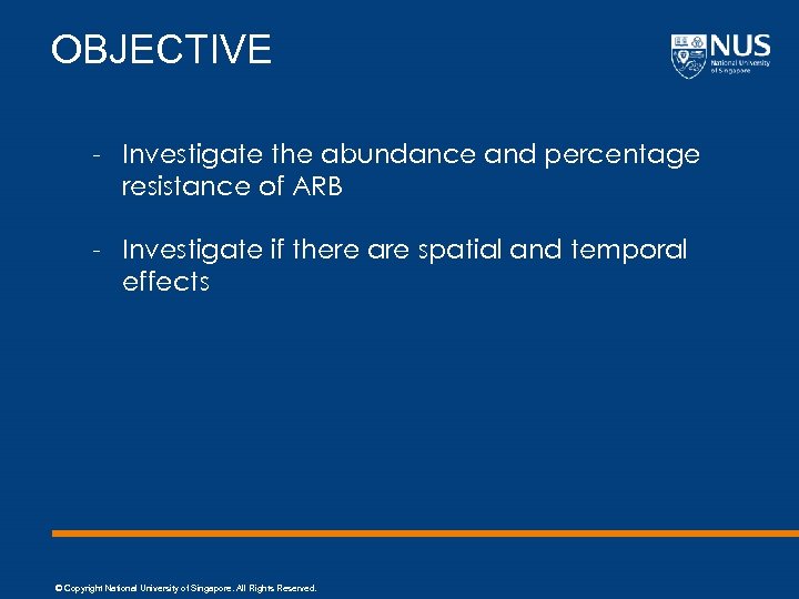 OBJECTIVE - Investigate the abundance and percentage resistance of ARB - Investigate if there