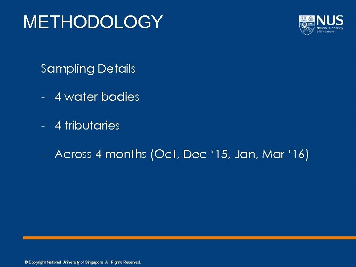 METHODOLOGY Sampling Details - 4 water bodies - 4 tributaries - Across 4 months