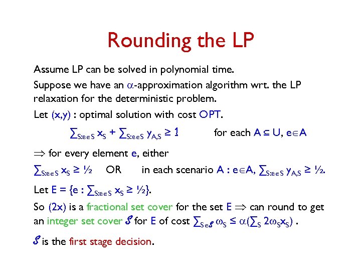 Rounding the LP Assume LP can be solved in polynomial time. Suppose we have