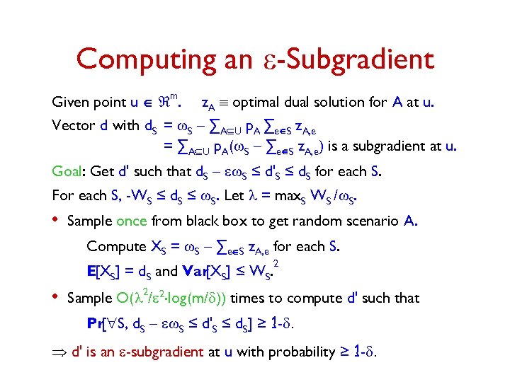 Computing an e-Subgradient Given point u Î m. z. A º optimal dual solution