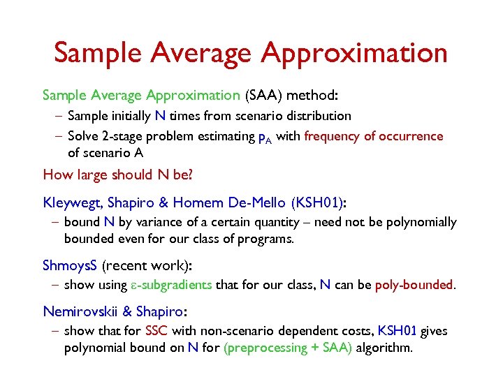 Sample Average Approximation (SAA) method: – Sample initially N times from scenario distribution –