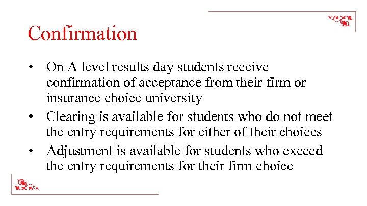 Confirmation • On A level results day students receive confirmation of acceptance from their