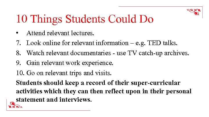 10 Things Students Could Do • Attend relevant lectures. 7. Look online for relevant