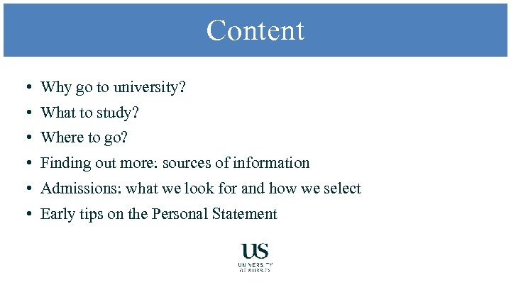 Content • Why go to university? • What to study? • Where to go?