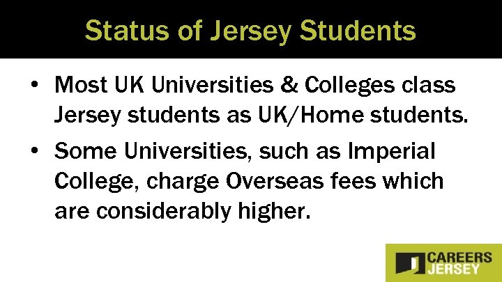 Status of Jersey Students • Most UK Universities & Colleges class Jersey students as