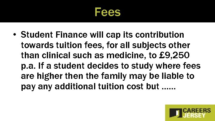 Fees • Student Finance will cap its contribution towards tuition fees, for all subjects