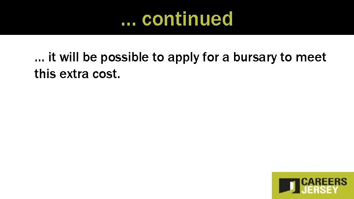… continued … it will be possible to apply for a bursary to meet