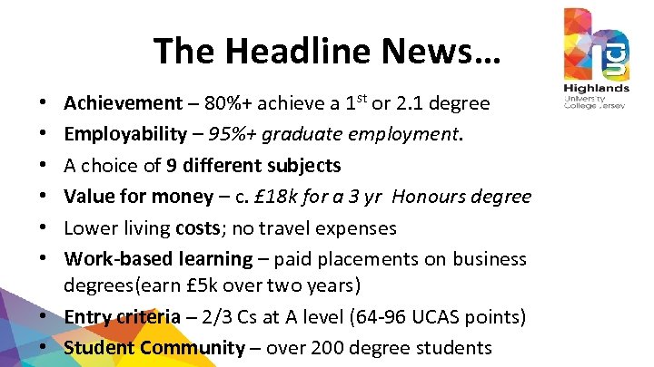 The Headline News… Achievement – 80%+ achieve a 1 st or 2. 1 degree