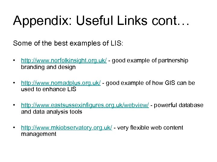 Appendix: Useful Links cont… Some of the best examples of LIS: • http: //www.