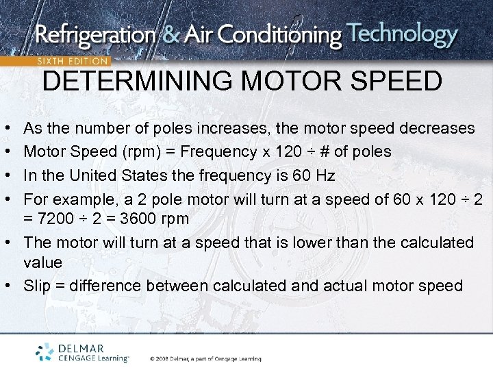 DETERMINING MOTOR SPEED • • As the number of poles increases, the motor speed