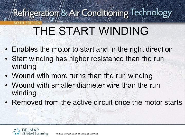 THE START WINDING • Enables the motor to start and in the right direction