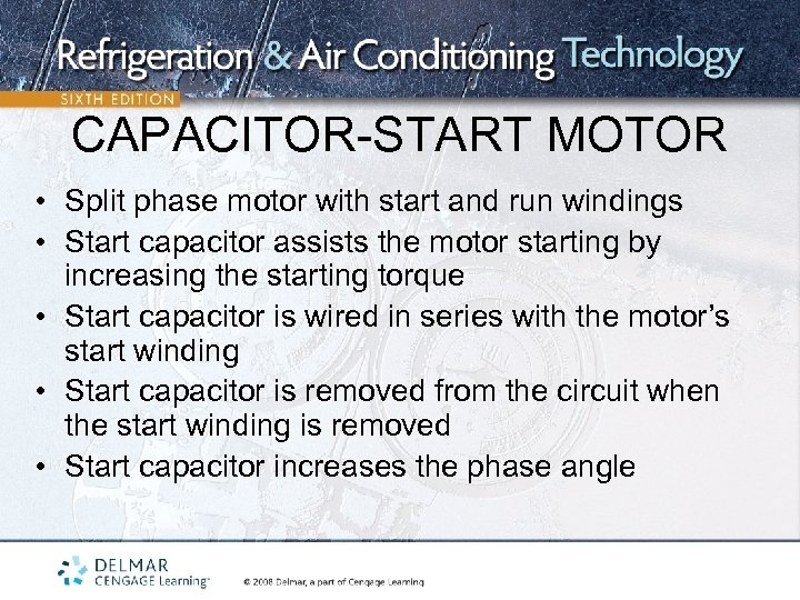 CAPACITOR-START MOTOR • Split phase motor with start and run windings • Start capacitor