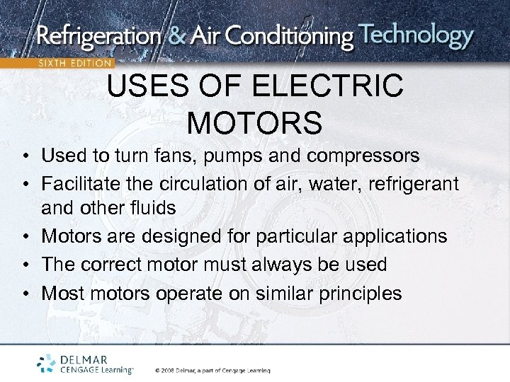 USES OF ELECTRIC MOTORS • Used to turn fans, pumps and compressors • Facilitate