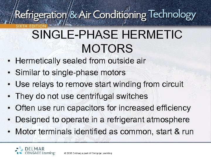 SINGLE-PHASE HERMETIC MOTORS • • Hermetically sealed from outside air Similar to single-phase motors