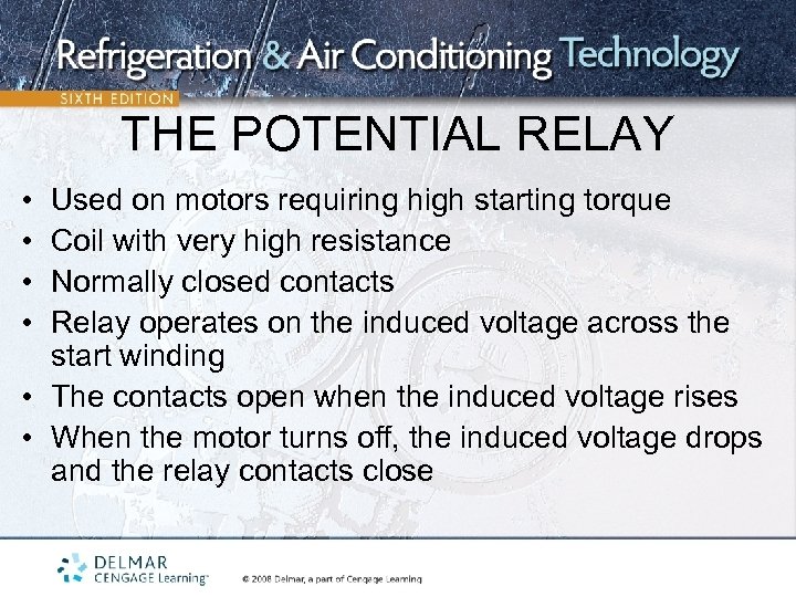 THE POTENTIAL RELAY • • Used on motors requiring high starting torque Coil with
