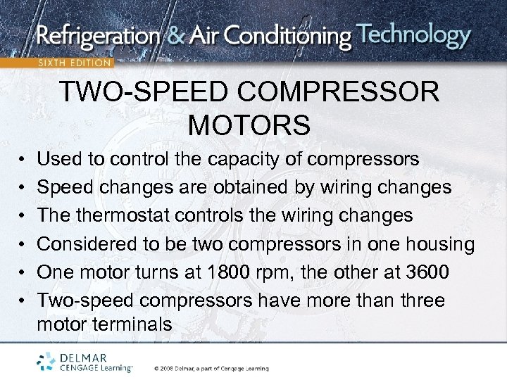 TWO-SPEED COMPRESSOR MOTORS • • • Used to control the capacity of compressors Speed