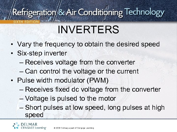 INVERTERS • Vary the frequency to obtain the desired speed • Six-step inverter –