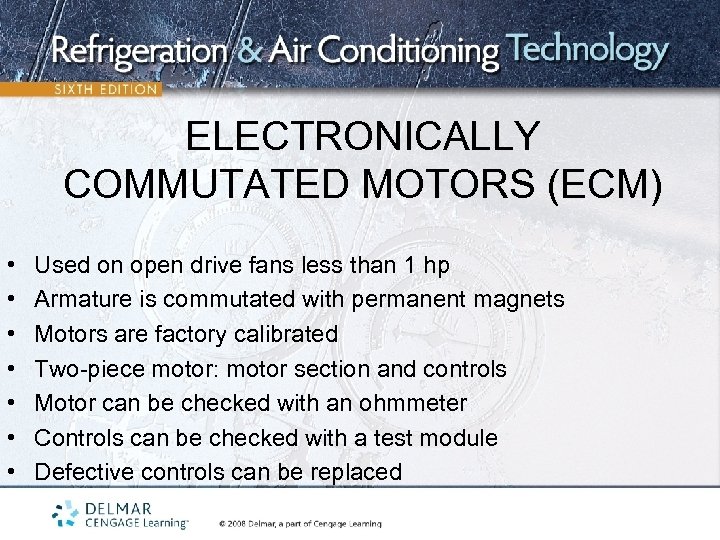 ELECTRONICALLY COMMUTATED MOTORS (ECM) • • Used on open drive fans less than 1