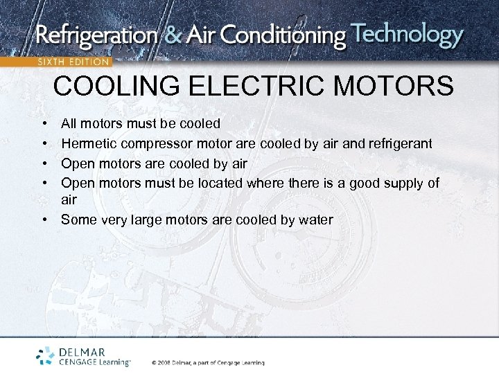 COOLING ELECTRIC MOTORS • • All motors must be cooled Hermetic compressor motor are